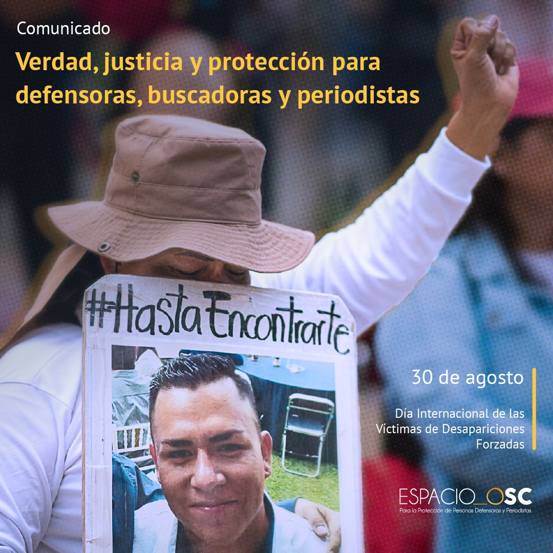 Día Internacional de las Víctimas de Desapariciones Forzadas: exigimos verdad, justicia, protección y presentación con vida de personas defensoras, buscadoras y periodistas Día Internacional de las Víctimas de Desapariciones Forzadas: exigimos verdad, justicia, protección y presentación con vida de personas defensoras, buscadoras y periodistas