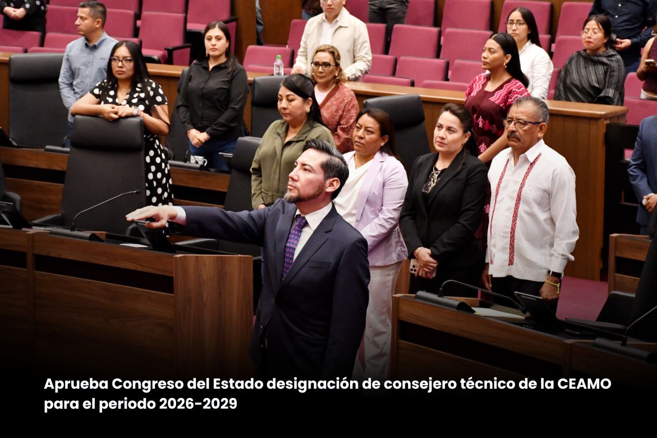 Aprueba Congreso del Estado designación de consejero técnico de la CEAMO para el periodo 2026-2029 Aprueba Congreso del Estado designación de consejero técnico de la CEAMO para el periodo 2026-2029