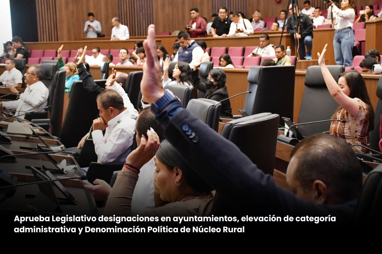 Aprueba Legislativo designaciones en ayuntamientos, elevación de categoría administrativa y Denominación Política de Núcleo Rural en localidades de la Costa y Mixteca