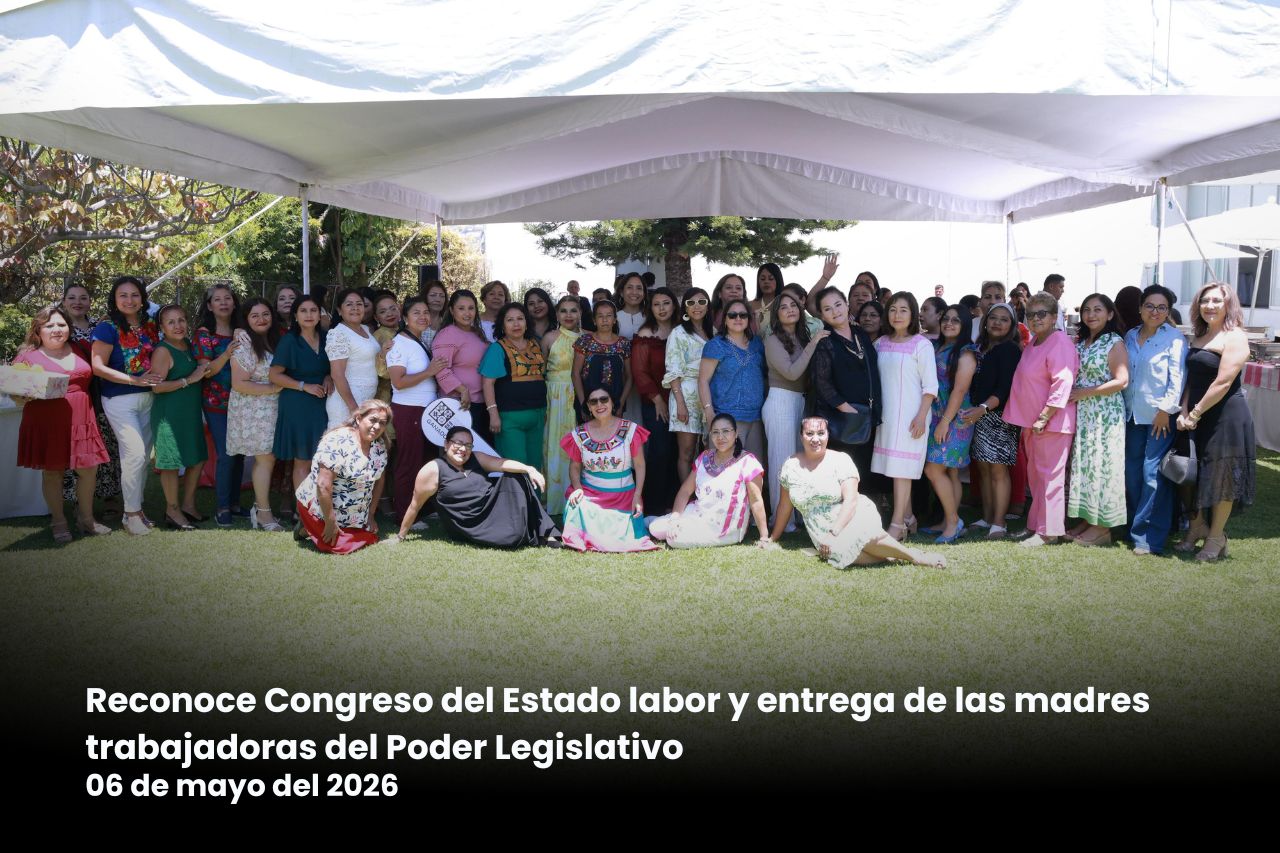 Reconoce Congreso del Estado labor y entrega de las madres trabajadoras del Poder Legislativo