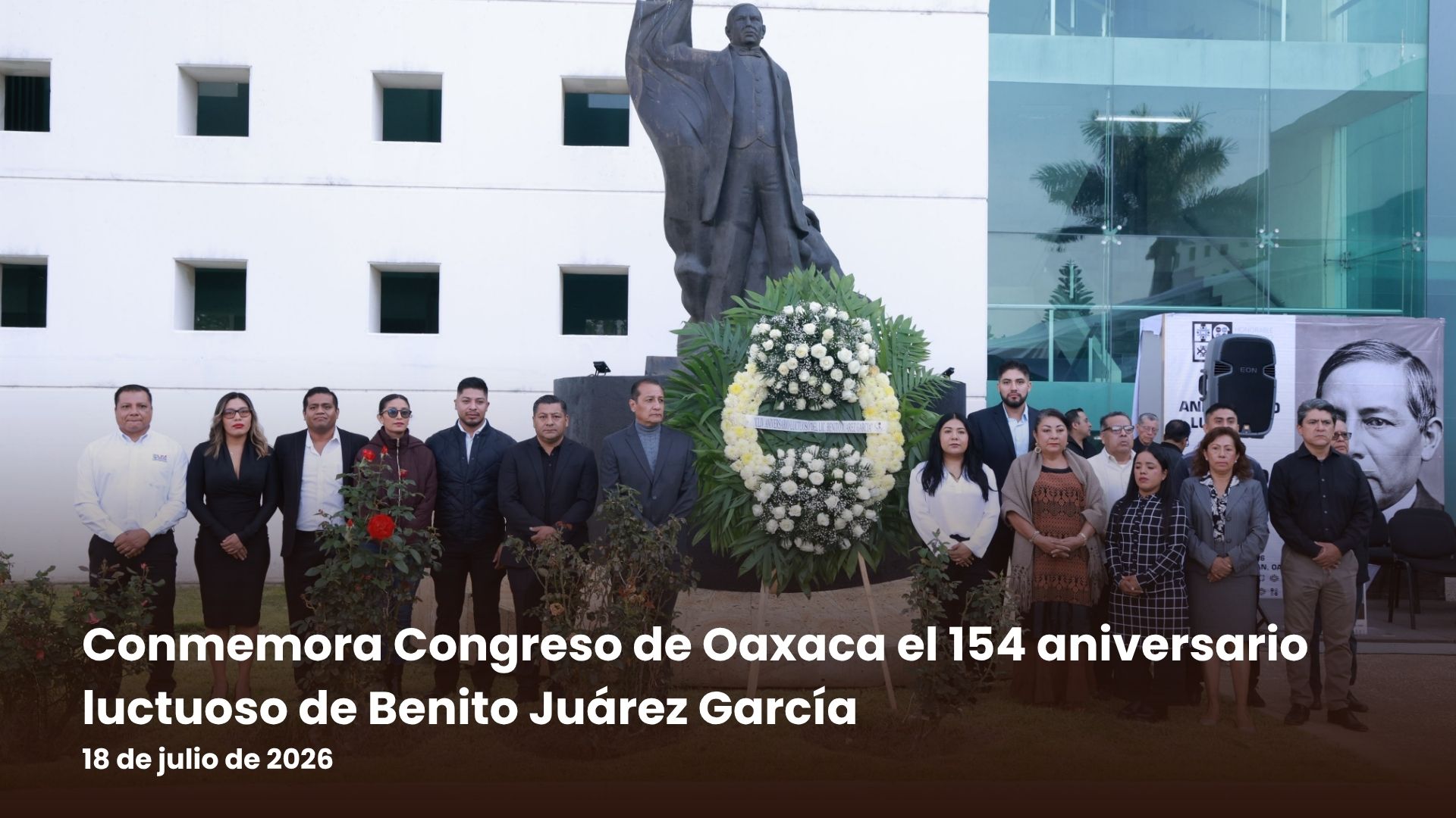 Conmemora Congreso de Oaxaca el 154 aniversario luctuoso de Benito Juárez García Conmemora Congreso de Oaxaca el 154 aniversario luctuoso de Benito Juárez García